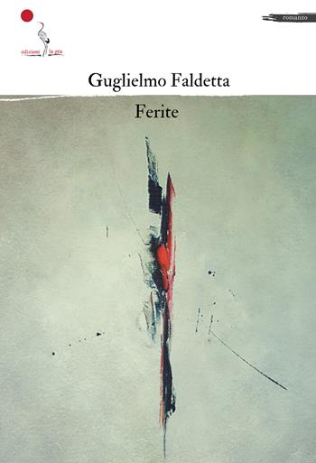 Ferite - Guglielmo Faldetta - Libro La Gru 2024, 14° piano | Libraccio.it