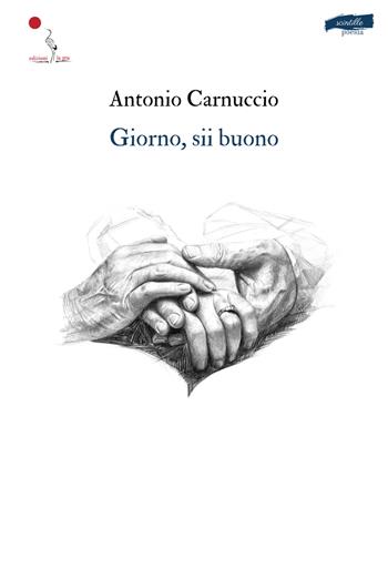 Giorno, sii buono - Antonio Carnuccio - Libro La Gru 2024, Scintille | Libraccio.it