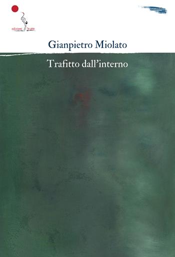 Trafitto dall'interno. Nuova ediz. - Gianpietro Miolato - Libro La Gru 2024, 14° piano | Libraccio.it