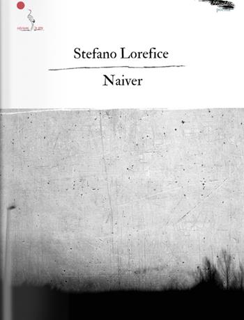 Naiver - Stefano Lorefice - Libro La Gru 2025 | Libraccio.it