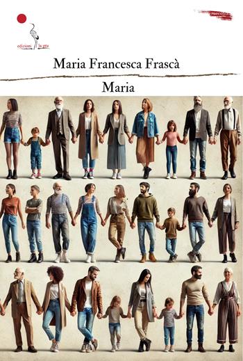 Maria - Maria Francesca Frascà - Libro La Gru 2025, Catarsi | Libraccio.it