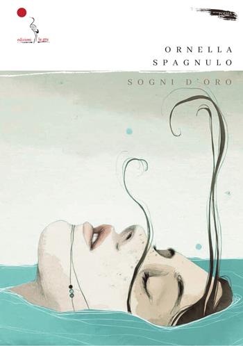 Sogni d'oro - Ornella Spagnulo - Libro La Gru 2025, Scintille | Libraccio.it