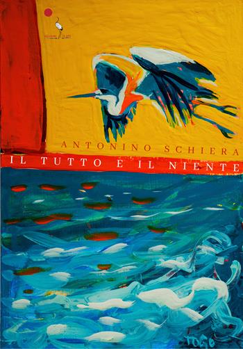 Il tutto e il niente - Antonino Schiera - Libro La Gru 2025, Scintille | Libraccio.it