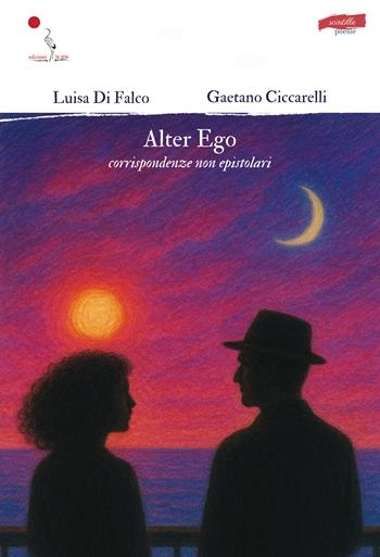 Alter ego. Corrispondenze non epistolari - Luisa Di Falco, Gaetano Ciccarelli - Libro La Gru 2025, Scintille | Libraccio.it