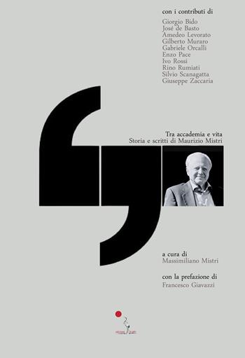 Tra accademia e vita. Storia e scritti di Maurizio Mistri  - Libro La Gru 2025, Libero pensiero | Libraccio.it