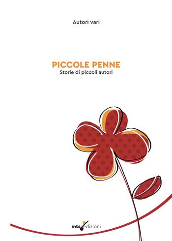 Piccole penne. Storie di piccoli autori  - Libro MTS Edizioni 2024 | Libraccio.it