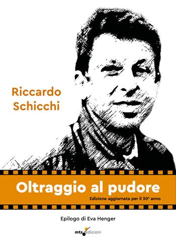 Oltraggio al pudore - Riccardo Schicchi - Libro MTS Edizioni 2025 | Libraccio.it