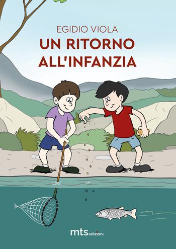 Un ritorno all'infanzia - Egidio Viola - Libro MTS Edizioni 2026 | Libraccio.it