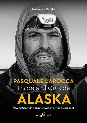 Inside and outside Alaska. Pasquale Larocca - Beniamino Carella - Libro MTS Edizioni 2025 | Libraccio.it