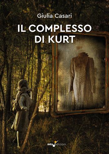 Il complesso di Kurt - Giulia Casari - Libro MTS Edizioni 2025 | Libraccio.it