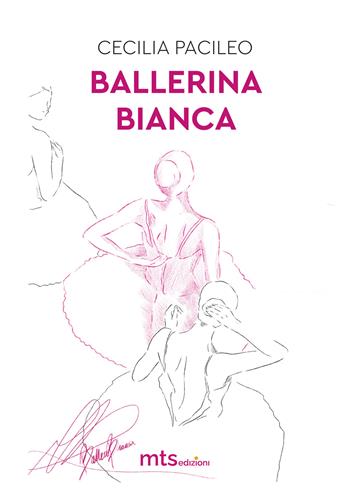 Ballerina bianca - Pacileo Cecilia - Libro MTS Edizioni 2026 | Libraccio.it