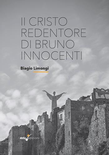 Il Cristo redentore di Bruno Innocenti - Biagio Limongi - Libro MTS Edizioni 2026 | Libraccio.it