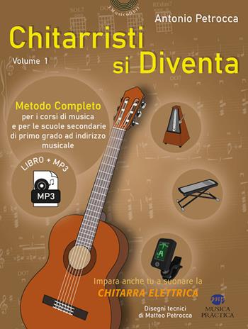 Chitarristi si diventa. Metodo. Vol. 1 - Antonio Petrocca - Libro Musica Practica 2025 | Libraccio.it