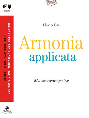 Armonia applicata. Metodo teorico-pratico - Flavio Bar - Libro Musica Practica 2025, I musicolibri | Libraccio.it