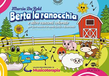 Berta la ranocchia e altre canzoni colorate per fare musica in modo facile e divertente. Ediz. illustrata - Viola Dal Pont - Libro Musica Practica 2025, I musicolibri | Libraccio.it