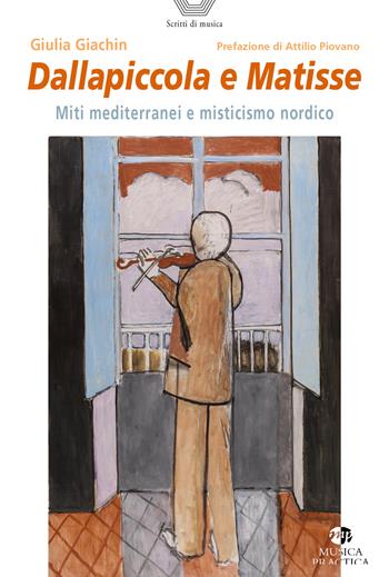 Dallapiccola e Matisse. Miti mediterranei e misticismo nordico - Giulia Giachin - Libro Musica Practica 2025, Scritti di musica | Libraccio.it
