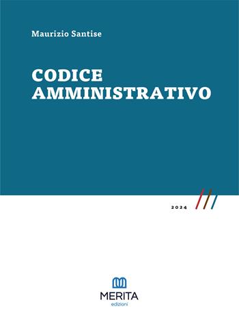 Codice amministrativo - Maurizio Santise - Libro Merita edizioni 2024 | Libraccio.it