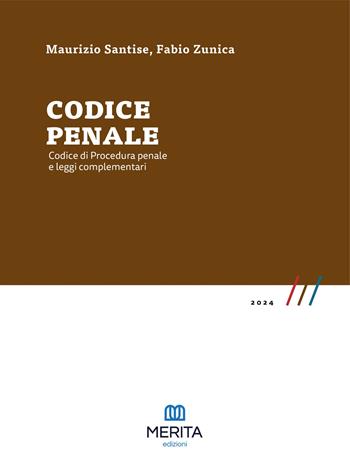 Codice penale. Codice di procedura penale e leggi complementari - Maurizio Santise, Fabio Zunica - Libro Merita edizioni 2024 | Libraccio.it