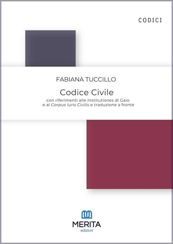 Codice civile. Con riferimenti alle Institutiones di Gaio e al Corpus Iuris Civilis e traduzione a fronte  - Libro Merita edizioni 2025 | Libraccio.it