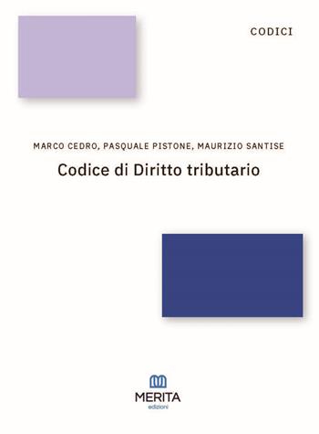 Codice tributario - Marco Cedro, Pasquale Pistone, Maurizio Santise - Libro Merita edizioni 2025 | Libraccio.it