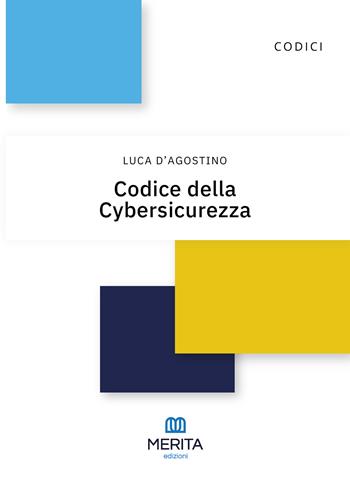 Codice della cybersicurezza - Luca D'Agostino - Libro Merita edizioni 2025 | Libraccio.it