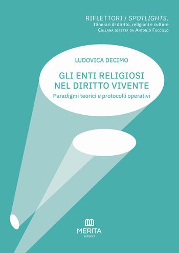 Gli enti religiosi nel diritto vivente. Paradigmi teorici e protocolli operativi - Ludovica Decimo - Libro Merita edizioni 2025 | Libraccio.it