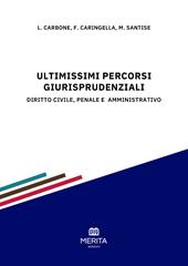 Ultimissimi percorsi giurisprudenziali. Diritto civile, penale e amministrativo