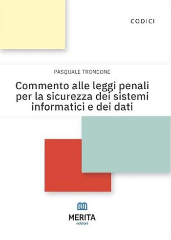 Commento alle leggi penali per la sicurezza dei sistemi informatici e dei dati - Pasquale Troncone - Libro Merita edizioni 2026 | Libraccio.it