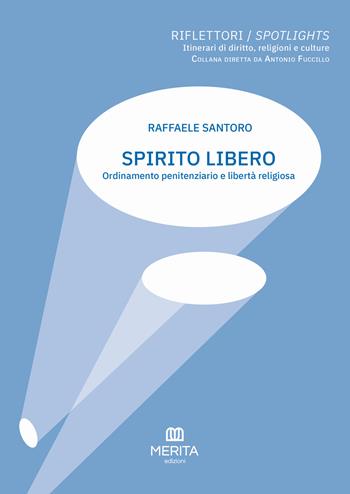 Spirito libero. Ordinamento penitenziario e libertà religiosa - Raffaele Santoro - Libro Merita edizioni 2026 | Libraccio.it