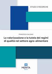 La valorizzazione e la tutela dei regimi di qualità nel settore agro-alimentare