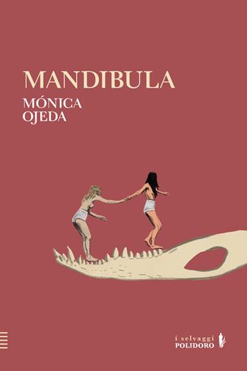 Mandibula - Mónica Ojeda - Libro Alessandro Polidoro Editore 2024 | Libraccio.it