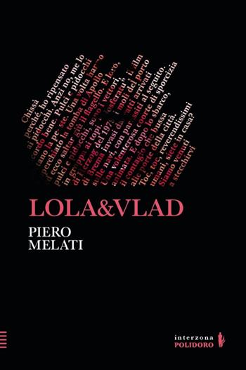 Lola&Vlad - Piero Melati - Libro Alessandro Polidoro Editore 2024, Interzona | Libraccio.it