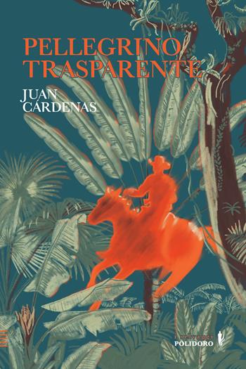 Pellegrino trasparente - Juan Càrdenas - Libro Alessandro Polidoro Editore 2026, I selvaggi | Libraccio.it