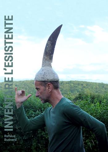 Renaud Buenerd. Inventare l'esistente. Ediz. italiana e inglese  - Libro Prinp Editoria d'Arte 2.0 2024 | Libraccio.it