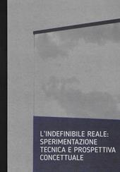 Marco Tagliafico. L'indefinibile reale: sperimentazione tecnica e prospettiva concettuale. Ediz. italiana e inglese