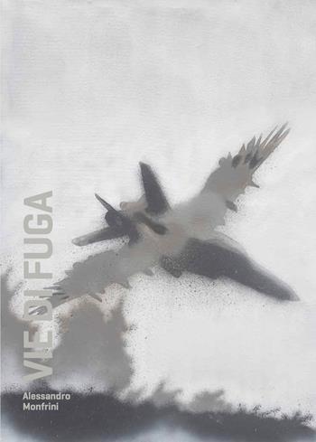 Alessandro Monfrini. Vie di fuga. Ediz. bilingue  - Libro Prinp Editoria d'Arte 2.0 2025 | Libraccio.it