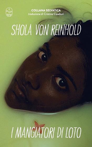 I mangiatori di loto - Shola von Reinhold - Libro Wudz Edizioni 2025, Selvatica | Libraccio.it