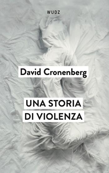 Una storia di violenza - David Cronenberg - Libro Wudz Edizioni 2024 | Libraccio.it