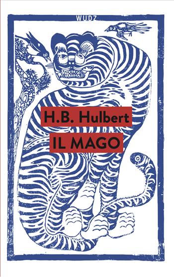 Il mago - H.B. Hulbert - Libro Wudz Edizioni 2024 | Libraccio.it