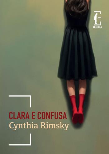 Clara e confusa - Cynthia Rimsky - Libro Edicola Ediciones 2025, ñ | Libraccio.it
