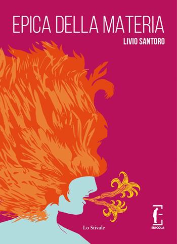 Epica della materia - Livio Santoro - Libro Edicola Edizioni 2026, Lo stivale | Libraccio.it