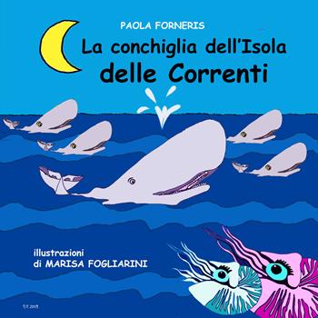 La conchiglia dell'isola delle correnti. Ediz. illustrata - Paola Forneris - Libro Antea Edizioni 2025 | Libraccio.it