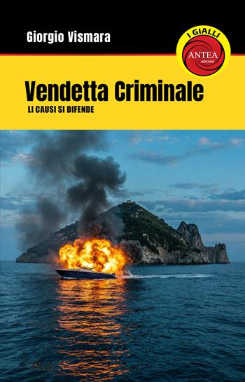 Vendetta criminale. Li Causi si difende - Giorgio Vismara - Libro Antea Edizioni 2025, I gialli di Antea | Libraccio.it
