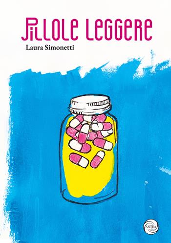 Pillole leggere - Laura Simonetti - Libro Antea Edizioni 2025 | Libraccio.it