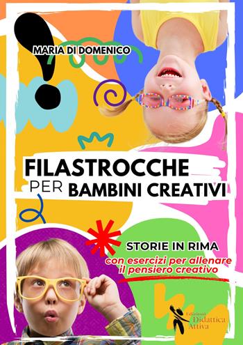 Filastrocche per bambini creativi. Con QR Code - Maria Di Domenico - Libro Didattica Attiva 2025, Pedagogia creativa | Libraccio.it