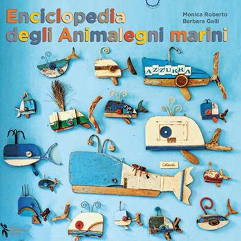 Enciclopedia degli animalegni marini. Ediz. illustrata. Con QR Code - Monica Roberto - Libro Didattica Attiva 2025, Pedagogia creativa | Libraccio.it