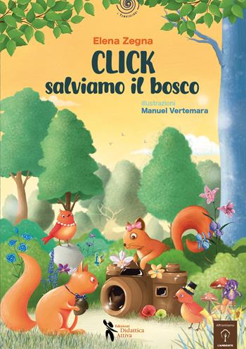Click salviamo il bosco! Ediz. a colori - Elena Zegna - Libro Didattica Attiva 2025, I tematolibri | Libraccio.it
