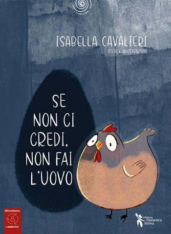 Se non ci credi, non fai l’uovo. Ediz. a colori. Con QR Code - Isabella Cavalieri - Libro Didattica Attiva 2025, I tematolibri | Libraccio.it