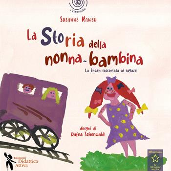 La storia della nonna bambina. La Shoah raccontata ai bambini - Susanne Raweh - Libro Didattica Attiva 2026, I tematolibri | Libraccio.it