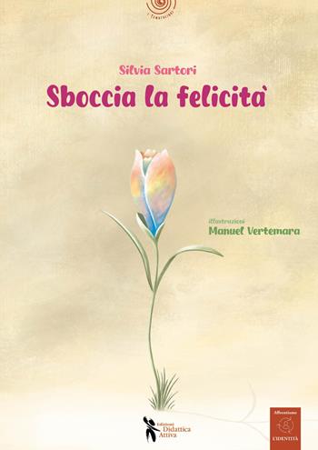 Sboccia la felicità - Silvia Sartori - Libro Didattica Attiva 2026, I tematolibri | Libraccio.it
